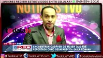 Encuentran cadáver de mujer que fue reportada como desaparecida en La Romana-Red De Noticias-Video