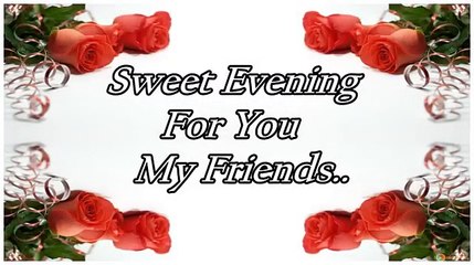 Good Evening Friends..Wishes..Greetings..Whatsaap Video Message..