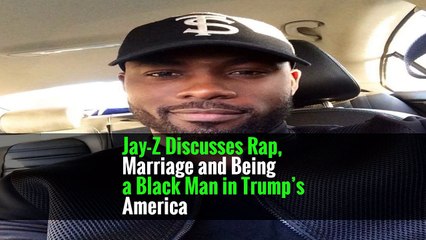 Jay-Z Discusses Rap, Marriage and Being a Black Man in Trump’s America