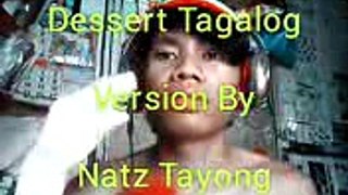 DESSERT TAGALOG VERSION PARODY By Natz Tayong (Official Funny Video)