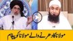 A message of Maulana Tariq Jameel to Khadim Hussain Rizvi and others having same mindset