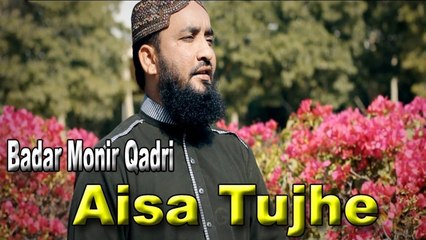 Badar Monir Qadri - Aisa Tujhe