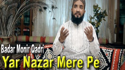 Badar Monir Qadri - Yar Nazar Mere Pe