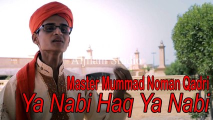 Master Mummad Noman Qadri - Ya Nabi Haq Ya Nabi