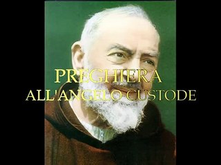 PREGHIERA ALL'ANGELO CUSTODE DI PADRE PIO