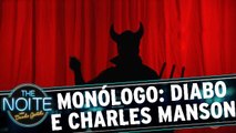 Monólogo: Diabo comenta a morte de Charles Manson