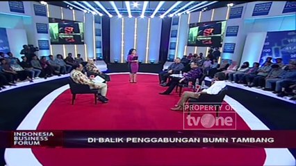Indonesia Businnes Forum - "Di Balik Penggabungan BUMN Tambang" [Part 6]