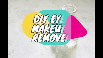 DIY Eye Makeup Remover