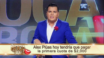 Alex Plúas hoy tendría que pagar la primera cuota de $2,000
