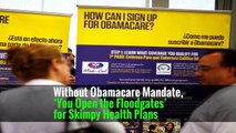 Without Obamacare Mandate, ‘You Open the Floodgates’ for Skimpy Health Plans