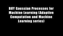 BUY Gaussian Processes for Machine Learning (Adaptive Computation and Machine Learning series)