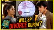 SP To DIVORCE Durga? Meri Durga | TellyMasala