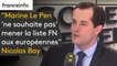 Marine Le Pen, tête de liste aux Européennes ? "Elle a dit elle-même qu'elle ne le souhaitait pas" répond Nicolas Bay.