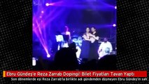 Ebru Gündeş'e Reza Zarrab Dopingi! Bilet Fiyatları Tavan Yaptı
