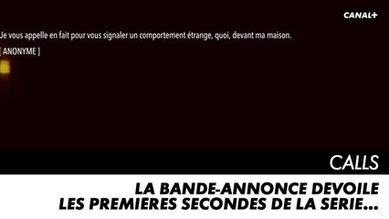CALLS saison 1 - La bande-annonce dévoile les premières secondes de la série...