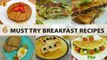 6 Must Try Breakfast recipes By Food Fusion