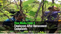 Vice Media Fires 3 Employees After Harassment Complaints