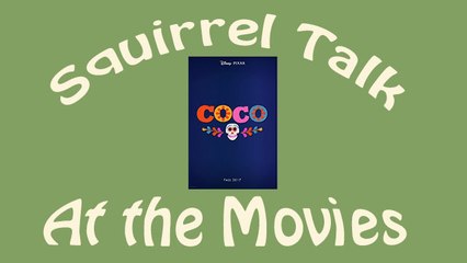 Squirrel Talk at the Movies - Coco