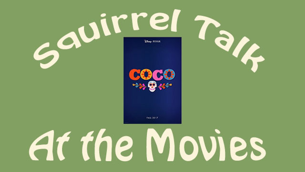 Squirrel Talk at the Movies - Coco