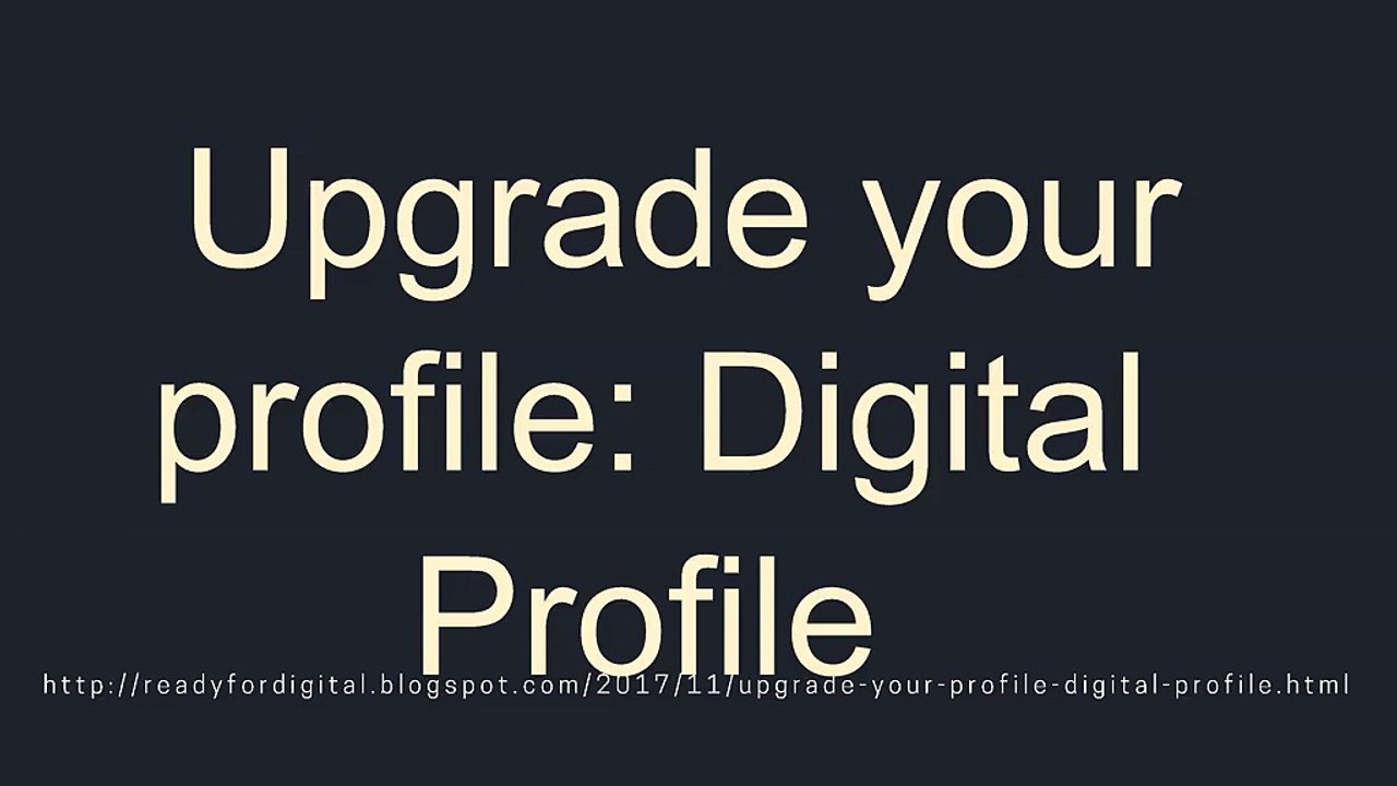 Upgrade your profile Digital Profile