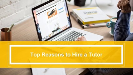 Top Reasons to Hire a Tutor