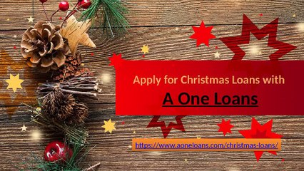 Apply for Christmas Loans with A One Loans