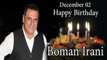Happy Birthday Boman Irani December 02