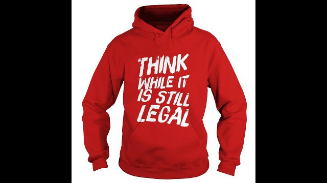 Official Think while it's still legal Hoodie, Shirt, Sweater