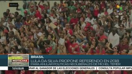 Brasil: Lula propone referendo en 2018 para anular políticas de Temer