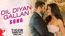 Dil Diyan Gallan Song - Tiger Zinda Hai - Salman Khan - Katrina Kaif