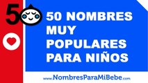 50 de los nombres de niños más populares de todos los tiempos - www.nombresparamibebe.com