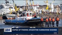 i24NEWS DESK | Hopes of finding Argentine submarine dashed | Saturday, December 2nd 2017
