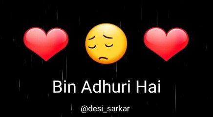 Meri zindgi to yar tere bin adhuri hai   - Whatsaap song