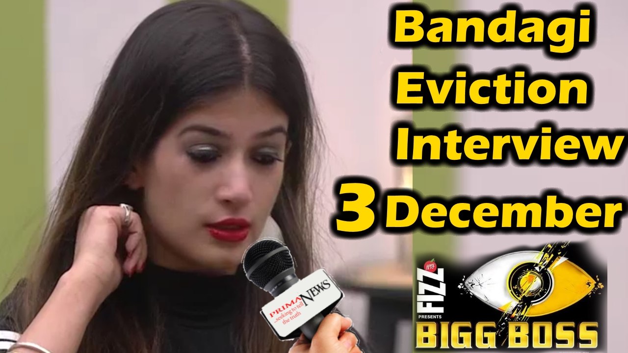 BIGG BOSS 11 : BANDAGI KALRA EVICTION INTERVIEW | BANDAGI EVICTED FROM BIGG BOSS SHOW INTERVIEW