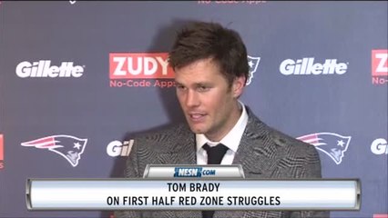 Tom Brady On First Half Red Zone Struggles