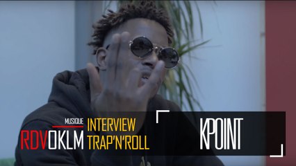 KPOINT "TRAP'N'ROLL " - RdvOKLM (Interview)