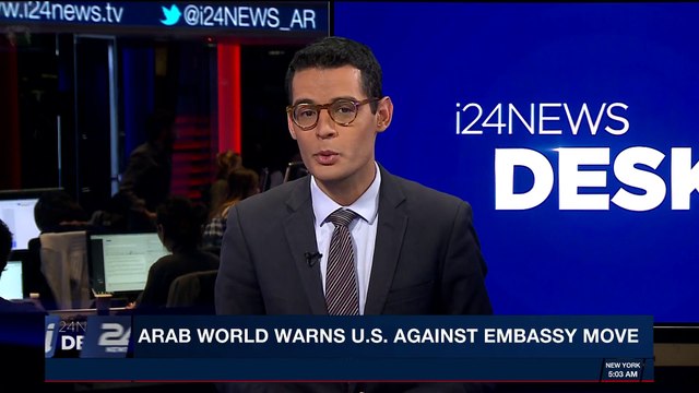 i24NEWS DESK | Arab world warns US against Embassy move | Monday, December 4th 2017