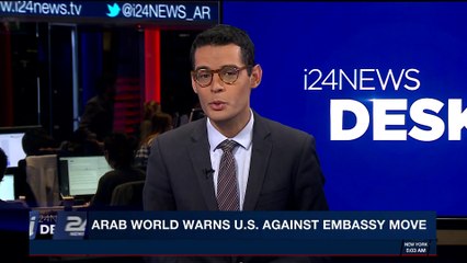 i24NEWS DESK | Arab world warns US against Embassy move | Monday, December 4th 2017