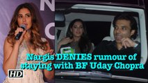 Nargis Fakhri DENIES rumour of staying with BF Uday Chopra