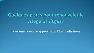 Quelques pistes pour renouveler le visage de l'Église