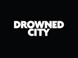 Drowned City Official Trailer 2014