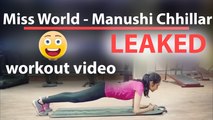 Manushi Chhillar workout video Leaked !!!  अगर यह नहीं देखा तो कुछ भी नहीं  देखा