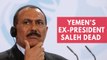 Yemen's ex-president Ali Abdullah Saleh killed in Sanaa