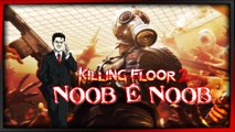 Killing Floor 2 - noob é noob!