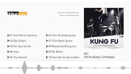 Kung Fu - Artık Benle Oynama (Official Audio)