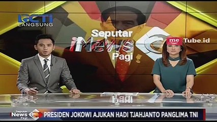 Jokowi Ajukan Hadi Tjahjanto, Ini Alasannya
