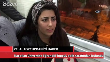 Kaçırılan üniversiteli Zelal Topçul bulundu