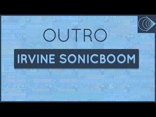 Irvine Sonicboom 2016 Outro