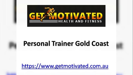 Personal Trainer Gold Coast - www.getmotivated.com.au