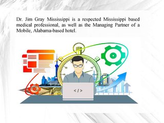 Dr. Jim Gray Mississippi -  Productivity Both On and Off the Job